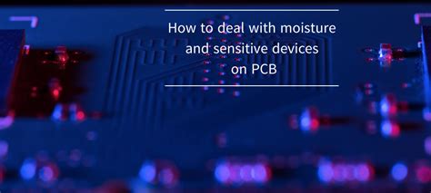how to prevent moisture in electronics|How to deal with moisture and sensitive devices on .